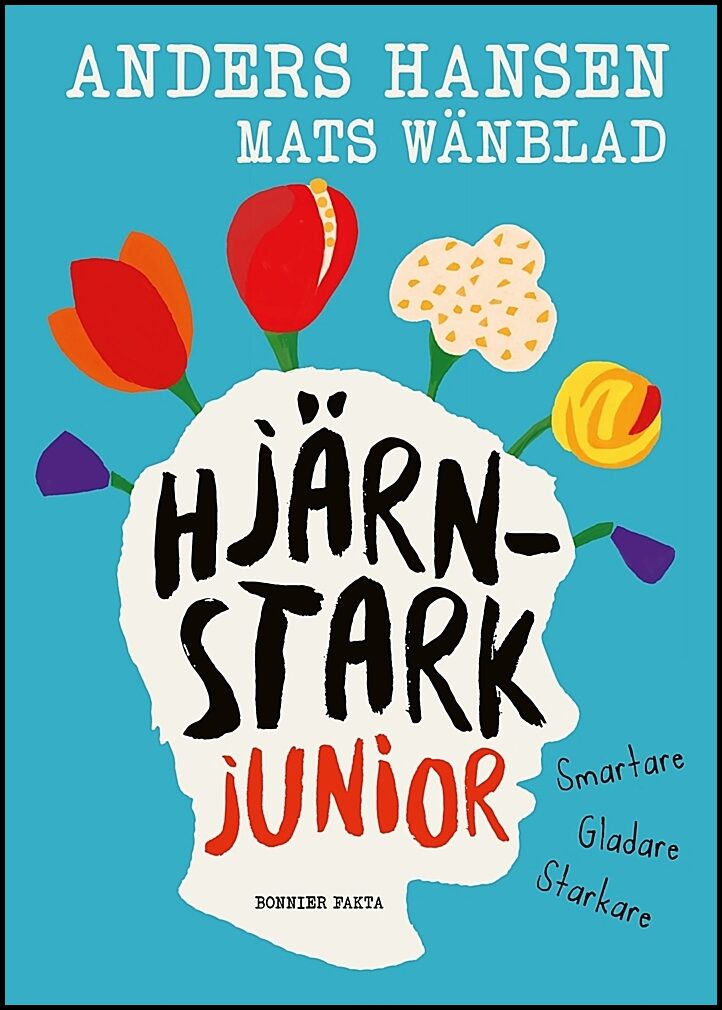 Hansen, Anders| Wänblad, Mats | Hjärnstark junior : Smartare, gladare, starkare