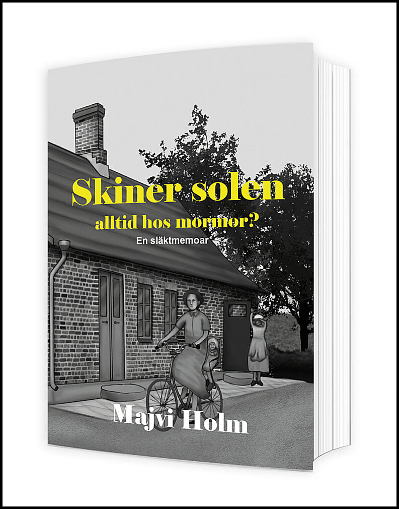 Holm , Majvi | Skiner solen alltid hos mormor? : En släktmemoar