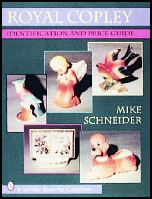 Mike Schneider | Royal Copley : Identification and Price Guide