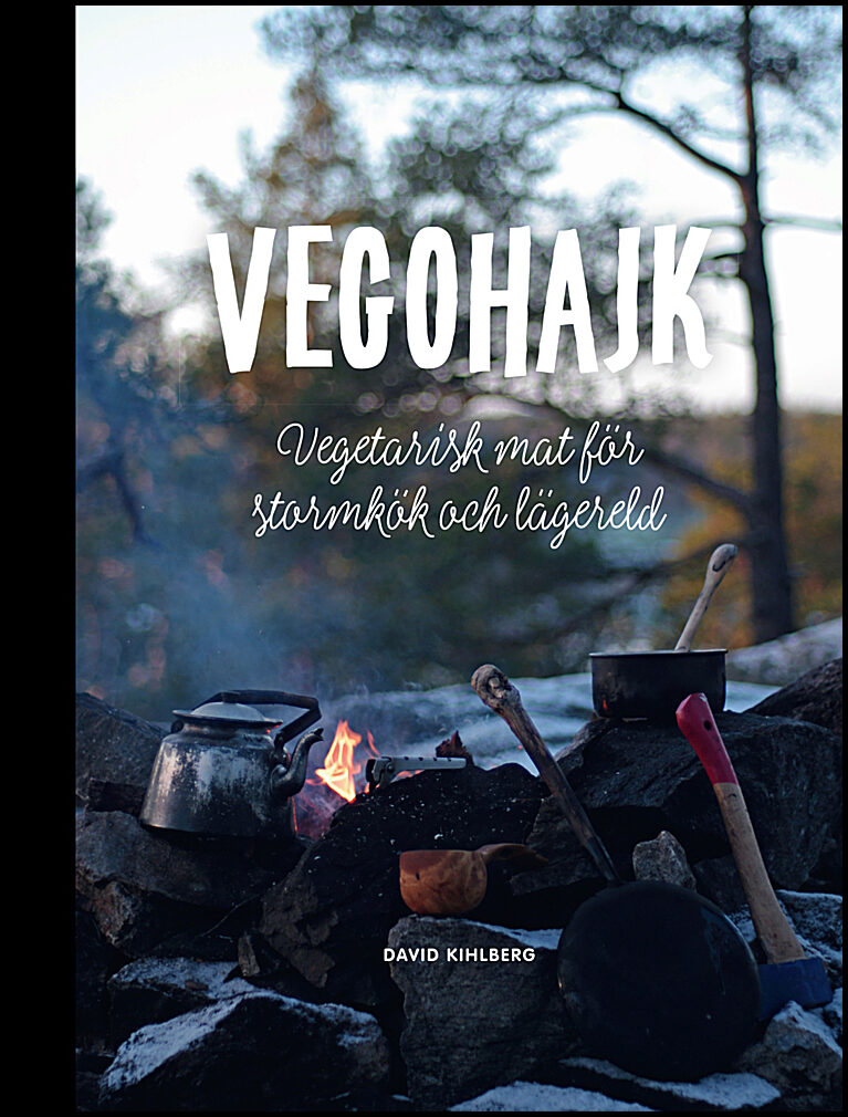 Kihlberg, David | Vegohajk : Vegetarisk mat för stormkök och lägereld