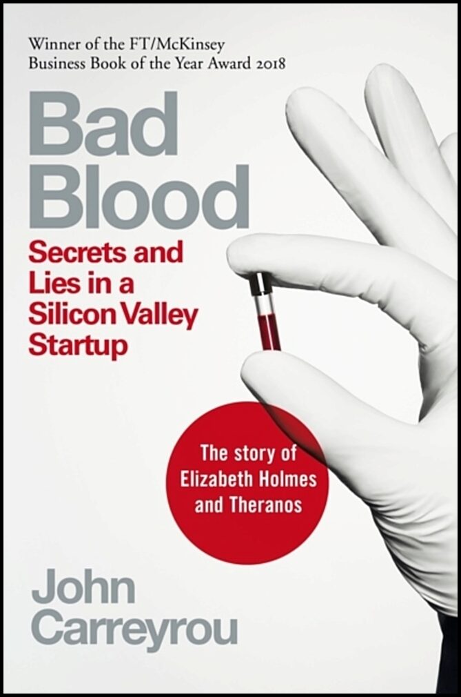 Carreyrou, John | Bad Blood : Secrets and Lies in a Silicon Valley Startup