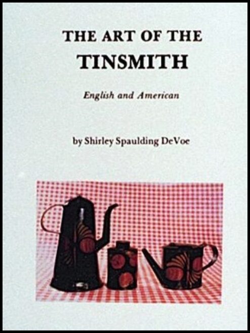 Shirley Spalding DeVoe | The Art Of The Tinsmith : English and American