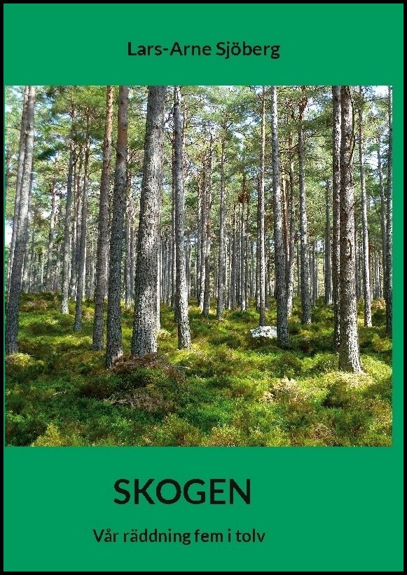 Sjöberg, Lars-Arne | Skogen : Vår räddning fem i tolv