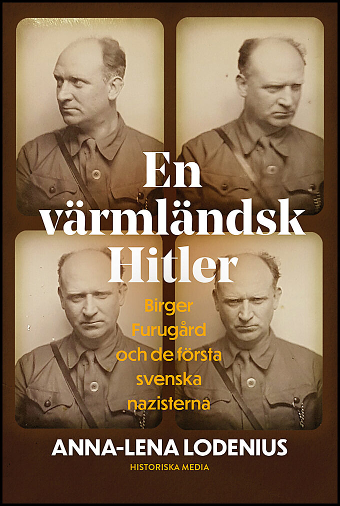 Lodenius, Anna-Lena | En värmländsk Hitler : Birger Furugård och de första svenska nazisterna
