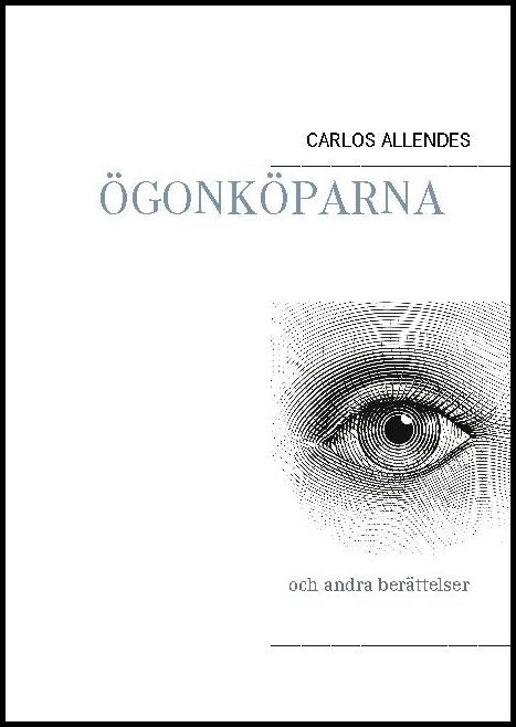 Allendes, Carlos | Ögonköparna och andra berättelser