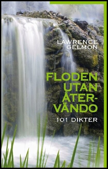Gelmon, Lawrence | Floden utan återvändo : 101 Dikter