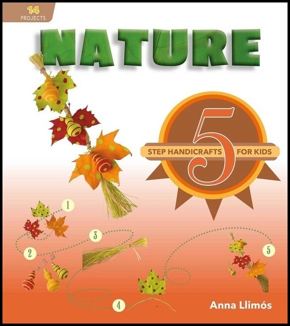 Anna Llimós | Nature : 5-Step Handicrafts for Kids