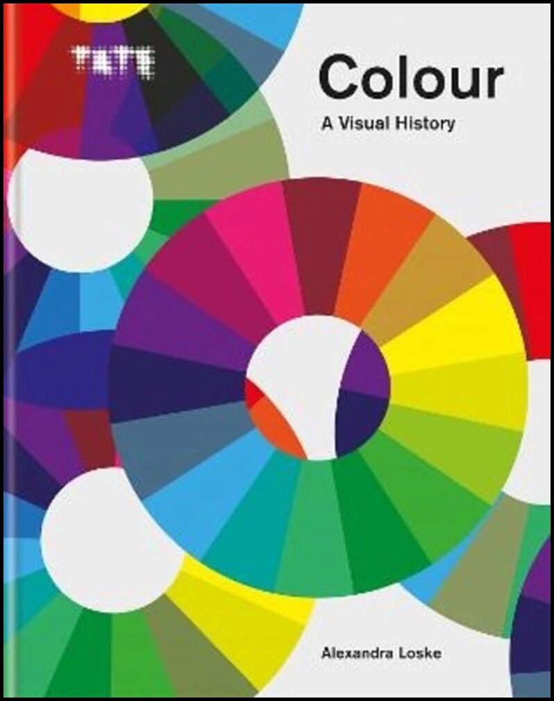 Loske, Alexandra | Tate : Colour: A Visual History