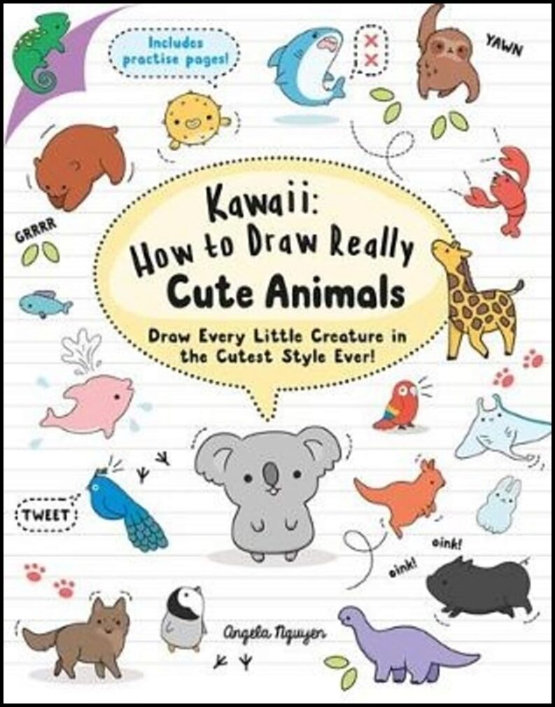 Nguyen, Angela | Kawaii : How to Draw Really Cute Animals