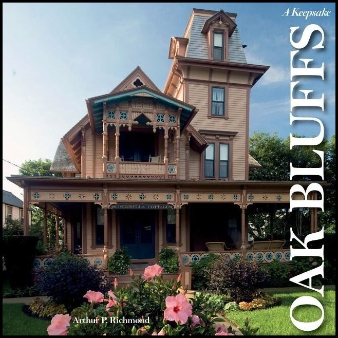 Arthur P. Richmond | Oak Bluffs On The Vineyard : A Keepsake