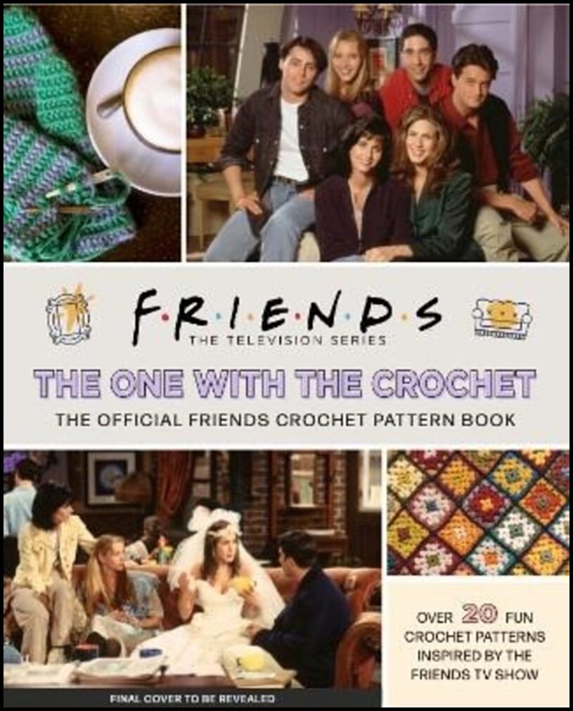 Sartori, Lee | Friends : The One With The Crochet: The Official Friends Crochet Pattern Boo