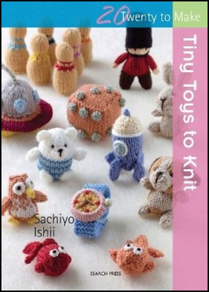 Ishii, Sachiyo | 20 to Knit : Tiny Toys to Knit