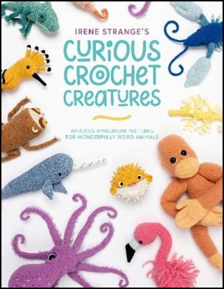 Strange, Irene | Irene Strange's Curious Crochet Creatures