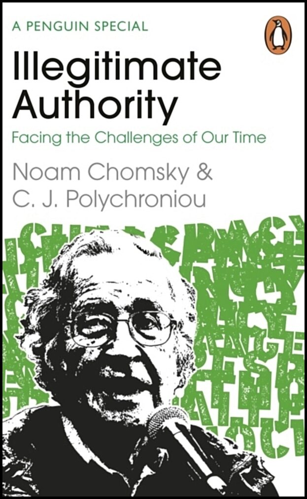 Chomsky, Noam | Illegitimate Authority : Facing the Challenges of Our Time