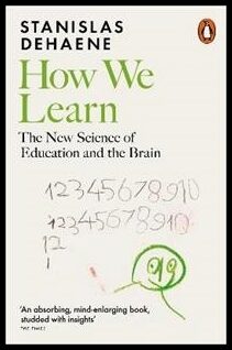 Dehaene, Stanislas | How We Learn : The New Science of Education and the Brain