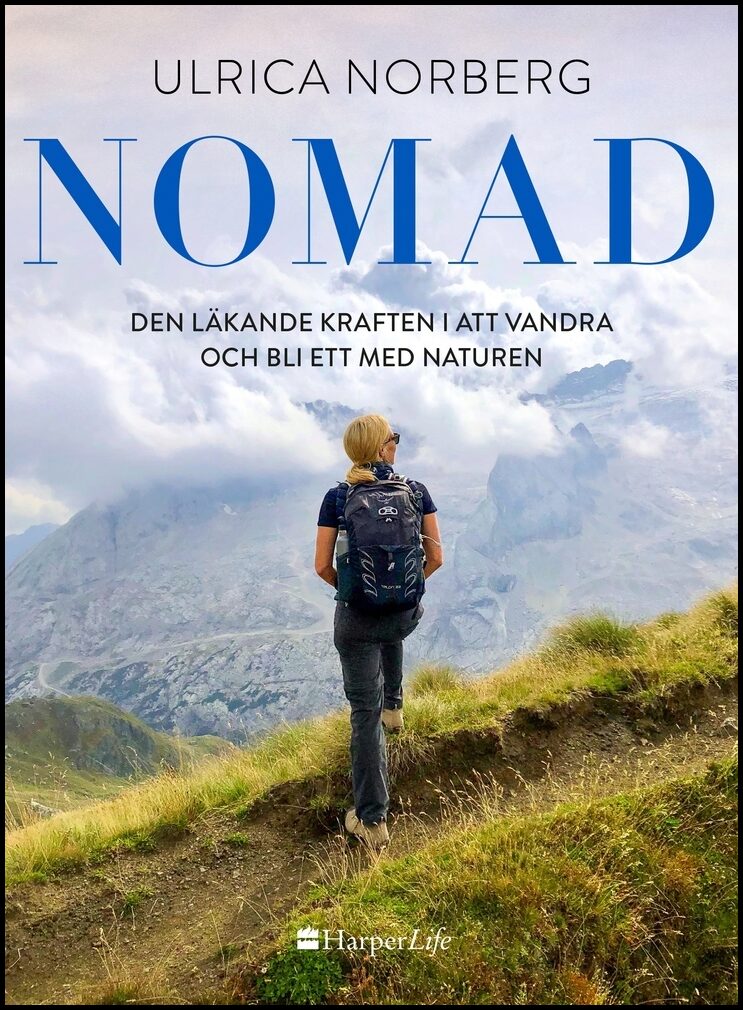 Norberg, Ulrica | Nomad : Den läkande kraften i att vandra och bli ett med naturen