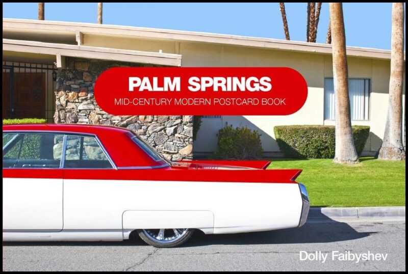 Dolly Faibyshev | Palm Springs : Mid-Century Modern Postcard Book