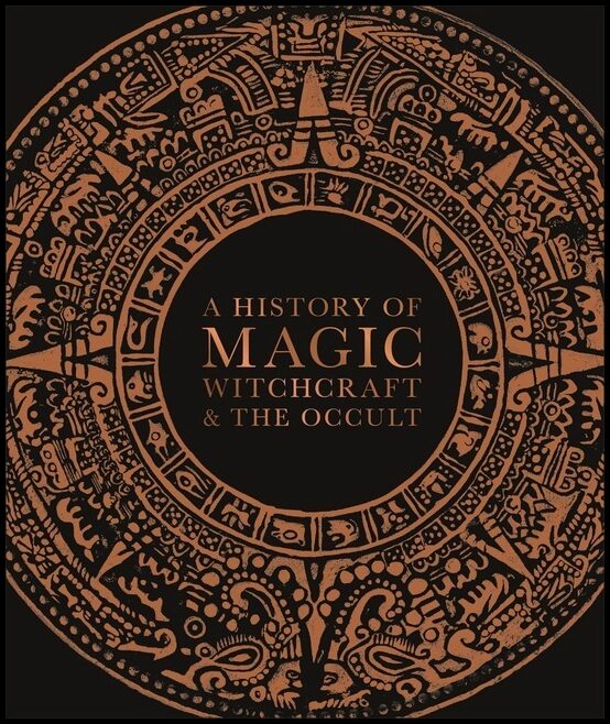 DK | A History of Magic, Witchcraft, and the Occult