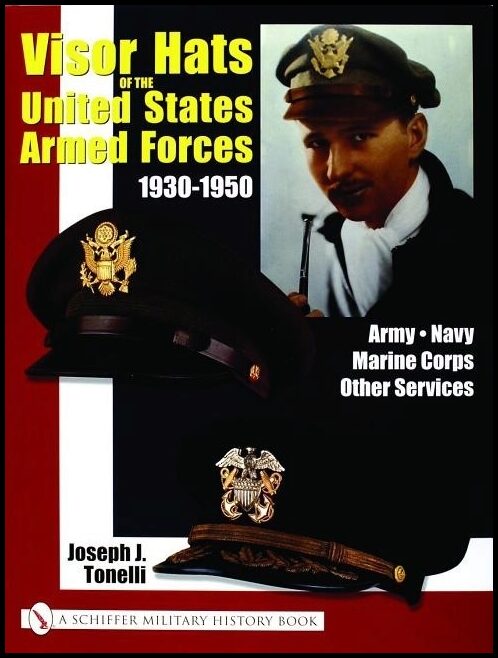 Joe Tonelli | Visor Hats Of The United States Armed Forces 1930-1950