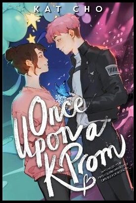 Cho, Kat | Once Upon A K-prom
