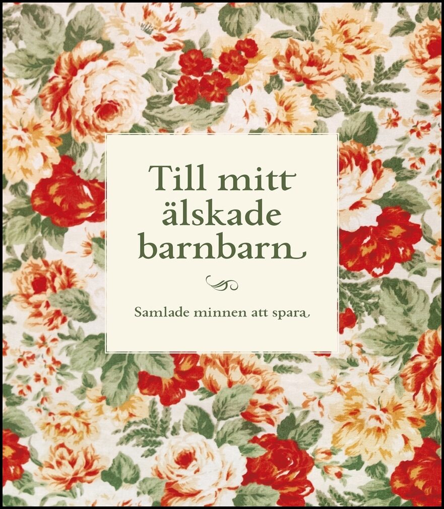 Till mitt älskade barnbarn : Samlade minnen att spara