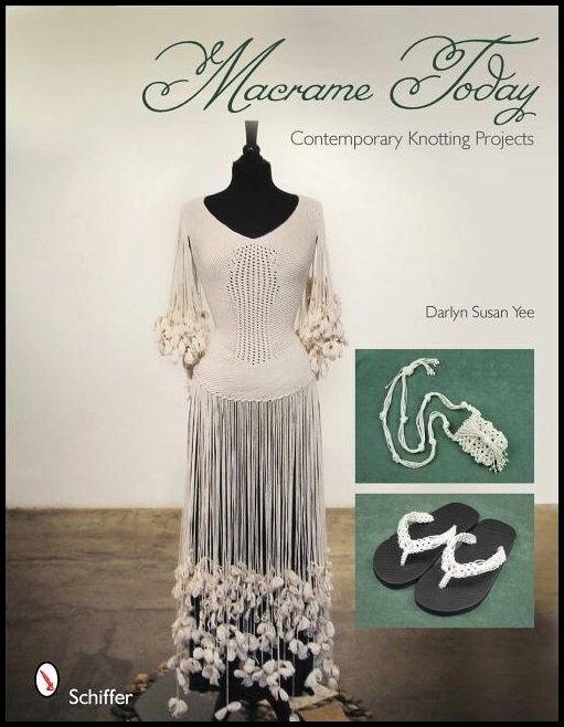 Yee, Darlyn Susan | Macrame today : Contemporary knotting projects