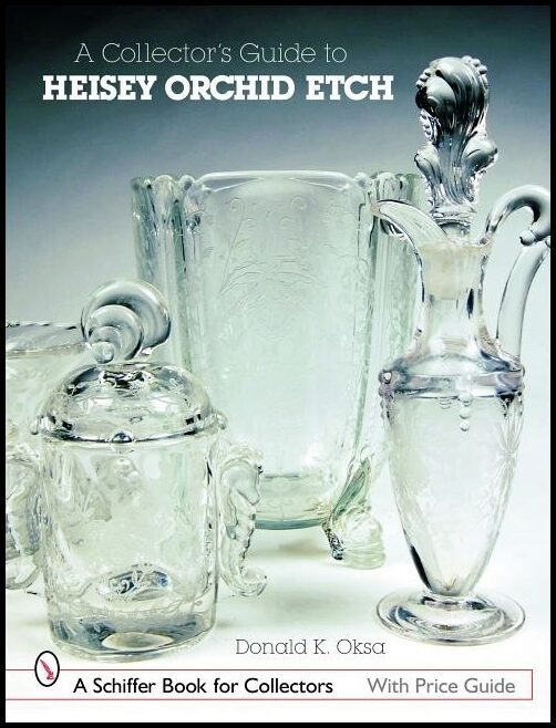 Donald R. Oksa | A Collector's Guide To Heisey Orchid Etch