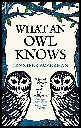 Ackerman, Jennifer | What an Owl Knows