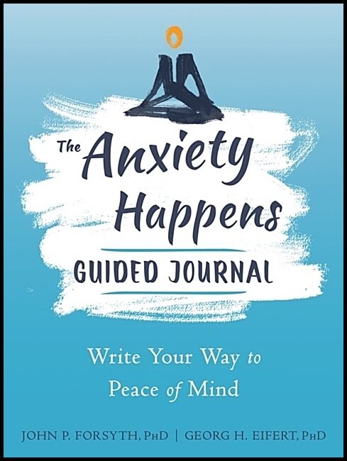 Eifert, Georg H. | Anxiety Happens Journal