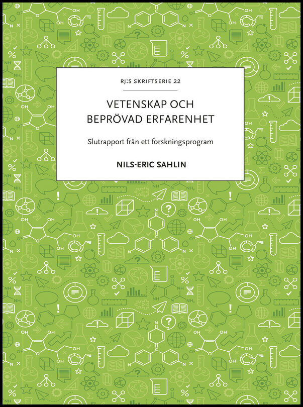 Sahlin, Nils-Eric | Vetenskap och beprövad erfarenhet : Slutrapport från ett forskningsprogram