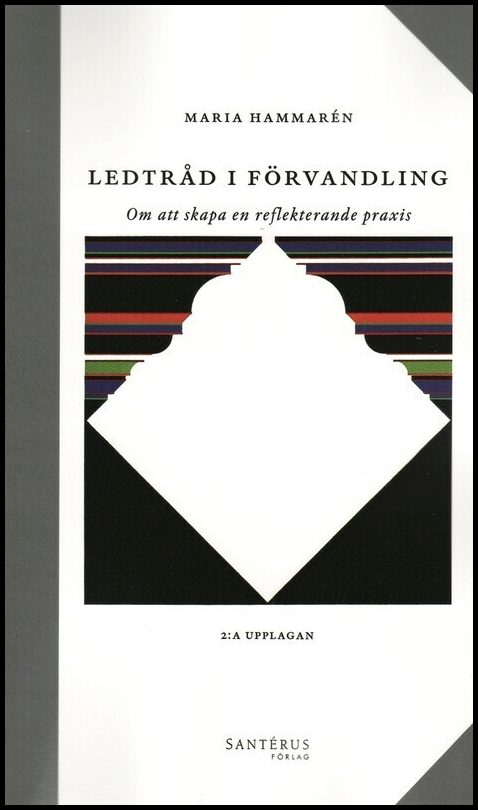 Hammarén, Maria | Ledtråd i förvandling : Om att skapa en reflekterande praxis