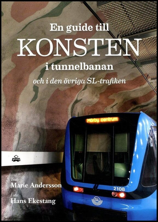 Andersson, Marie | En guide till konsten i tunnelbanan och i den övriga SL-trafiken
