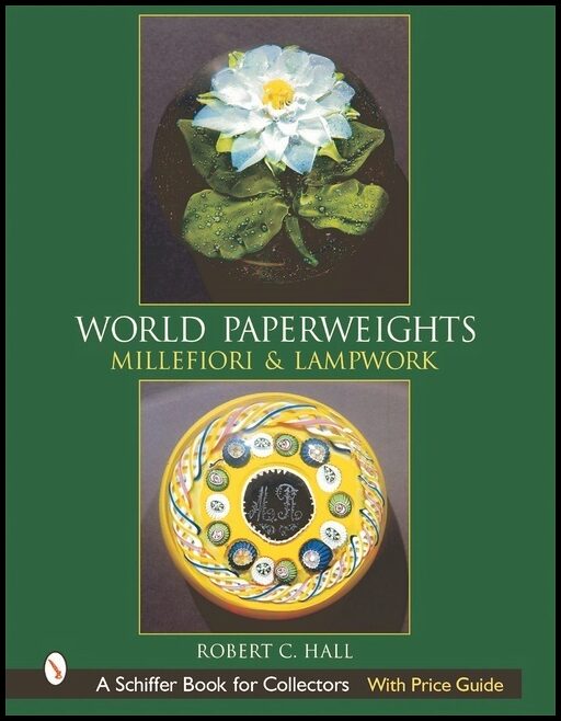 Hall, Robert G. | World paperweights : Millefiori and lampwork