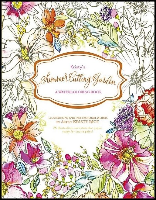 Rice, Kristy | Kristys summer cutting garden : A watercoloring book