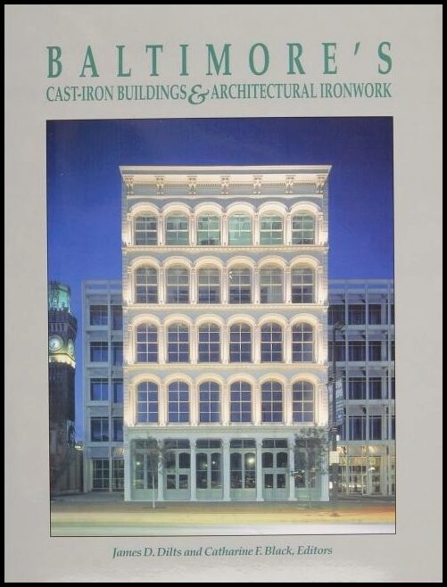 James D. Dilts | Baltimores cast-iron buildings & architectural ironwork