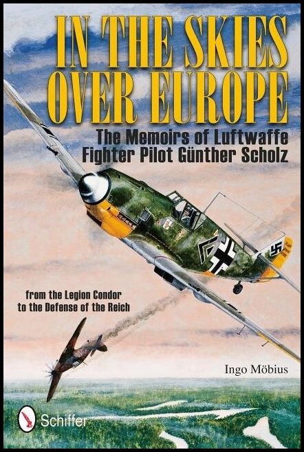 Mobius, Ingo | In the skies over europe : The memoirs of luftwaffe figher pilot gunther sc