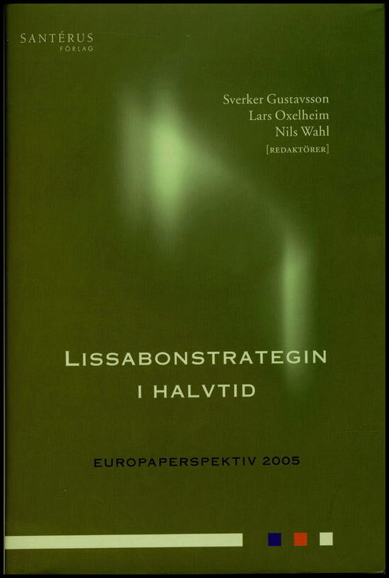 Gustavsson, Sverker| Oxelheim, Lars| Wahl, Nils [red.] | Lissabonstrategin i halvtid