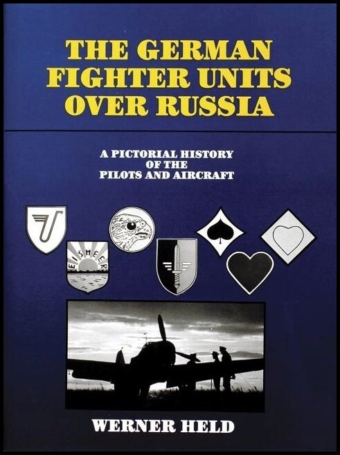 Werner Held | The German Fighter Units Over Russia