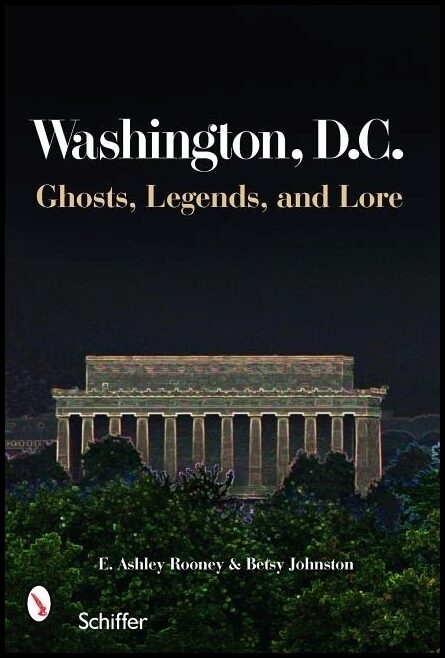 Johnston, Betsy | Washington, d.c. : Ghosts, legends, and lore