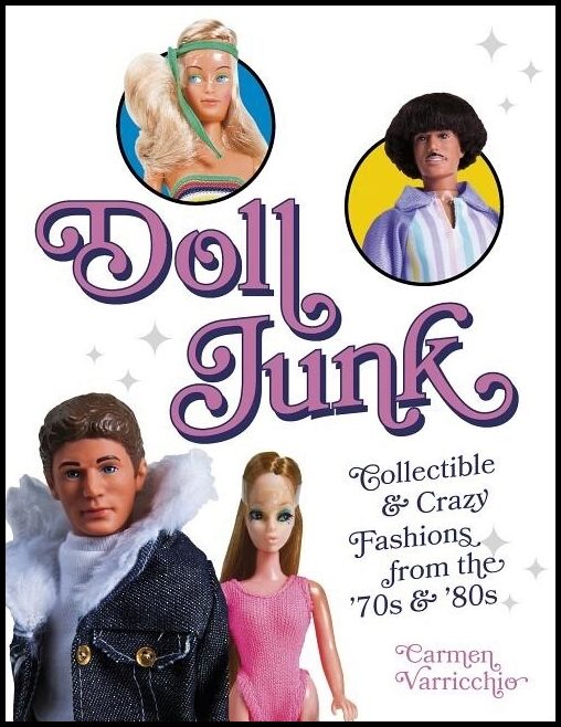 Varricchio, Carmen | Doll junk : Collectible and crazy fashions from the 70s and 80s