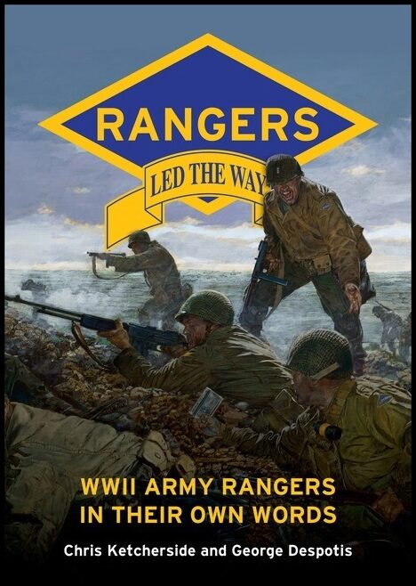 George Despotis - Chris Ketcherside | Rangers Led The Way : WWII Army Rangers in Their Own Words