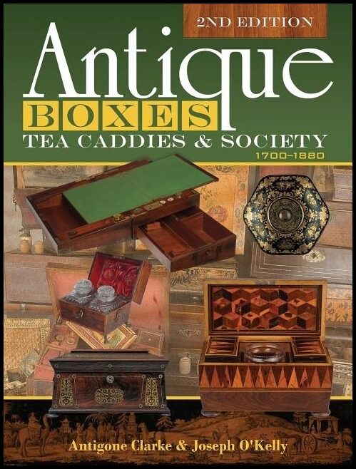 Antigone Clarke - Joseph O'Kelly | Antique Boxes, Tea Caddies, & Society : 1700–1880