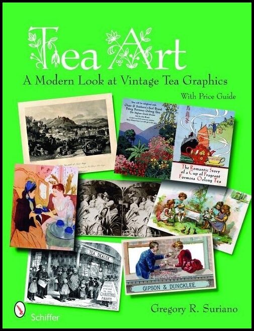 Suriano, Gregory | Tea art : A modern look at vintage tea graphics