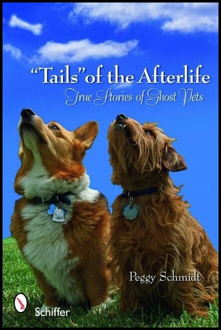 Peggy Schmidt | 'tails' Of The Afterlife : True Stories of Ghost Pets