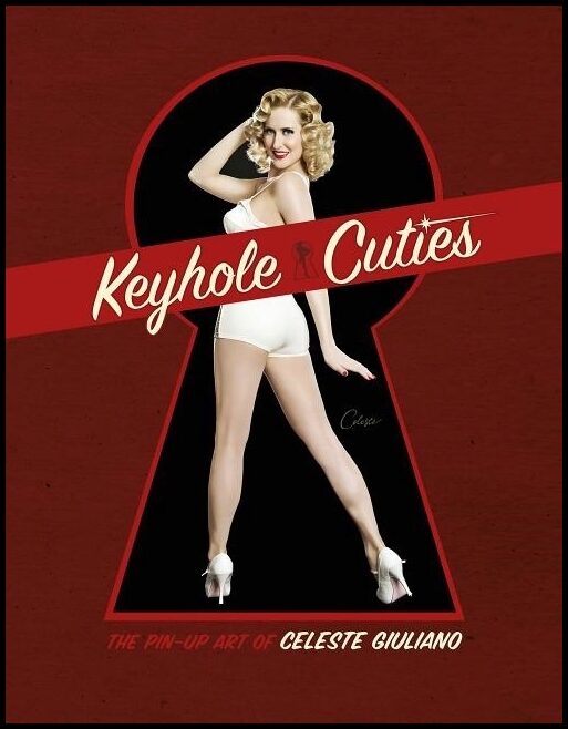 Celeste Giuliano | Keyhole Cuties : The Pin-up Art of Celeste Giuliano