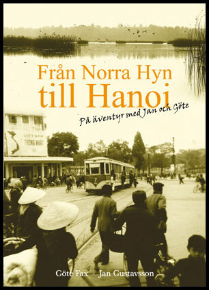 Fax, Göte| Gustavsson, Jan | Från Norra Hyn till Hanoi