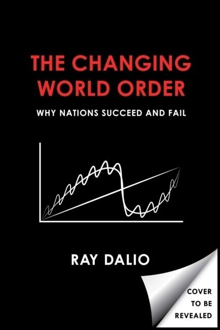 Dalio, Ray | Principles for Dealing with the Changing World Order : Why Nations Succeed
