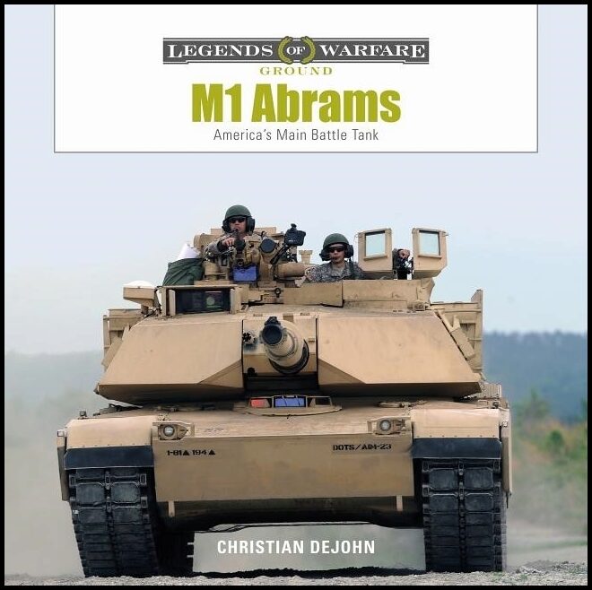 Christian DeJohn | M1 Abrams : America's Main Battle Tank