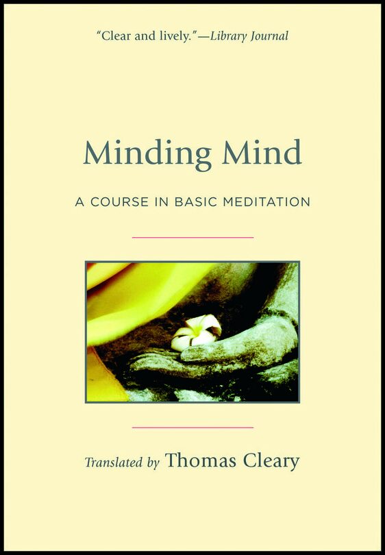 Minding mind : A course in basic meditation