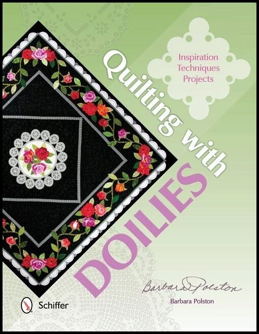 Barbara Polston | Quilting With Doilies : Inspiration, Techniques, & Projects